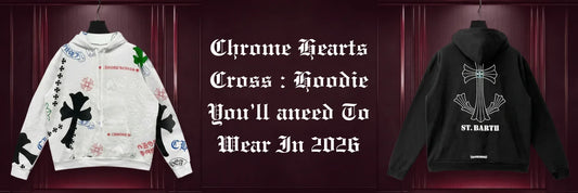 Chrome Hearts Cross: Hoodie You'll Need To Wear In 2026