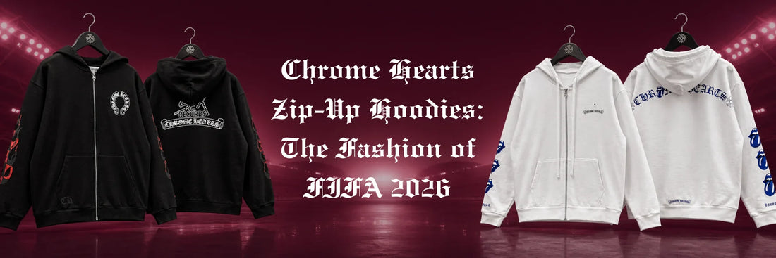 Chrome Hearts Zip Up Hoodies: The Fashion Of FIFA 2026