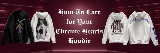 Mastering the Maintenance of Your Favourite Streetwear: How To Care for Your Chrome Hearts Hoodie