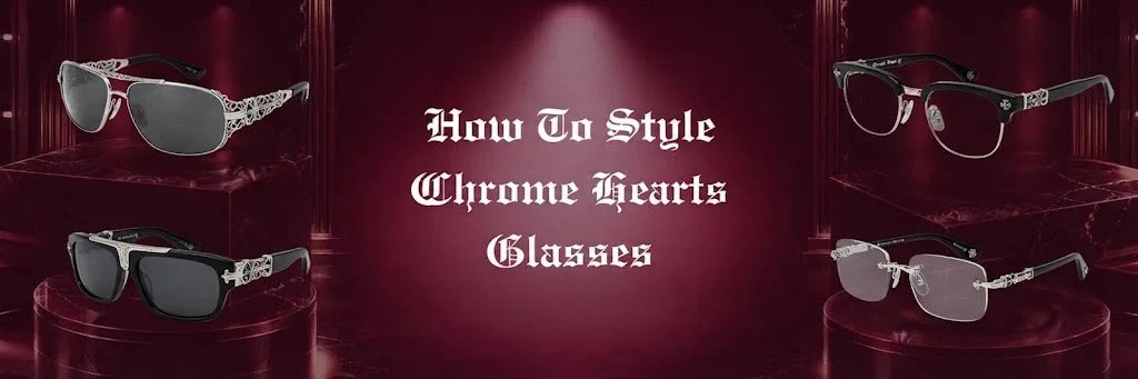 How To Style Chrome Hearts Glasses